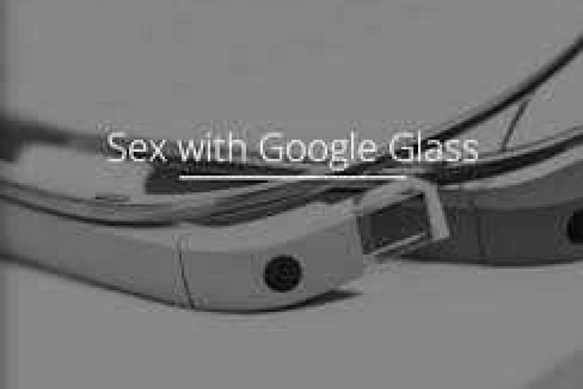 В «умных очках» Google предлагают заниматься сексом